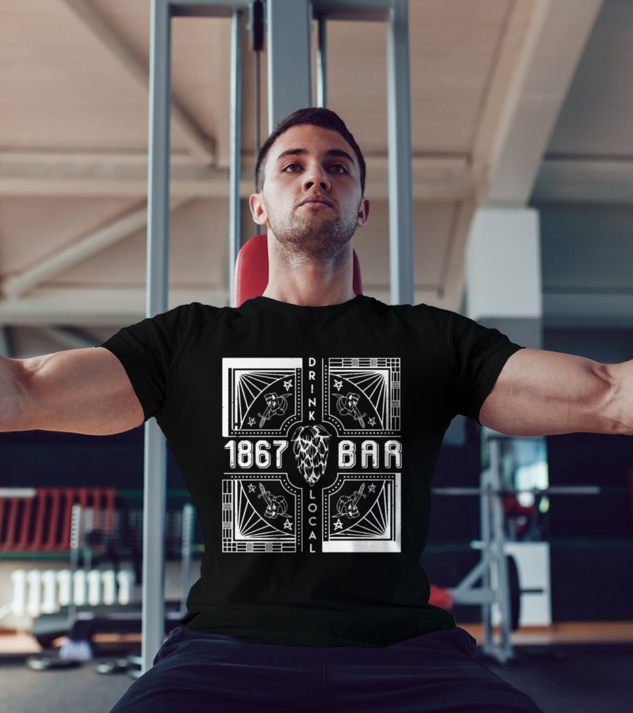 1867 Bar Drink Local Hops And Beers T-Shirt