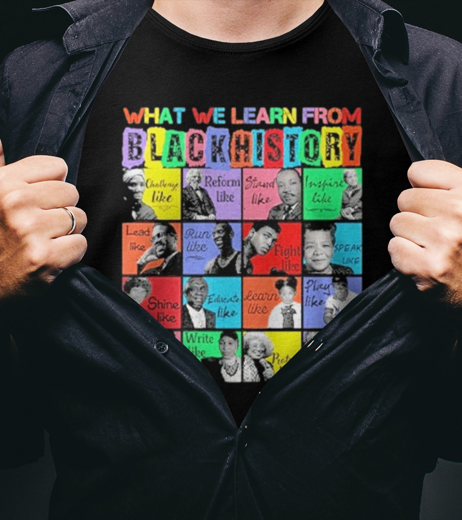 2025 What We Learn From Black History Black Leaders T-Shirt
