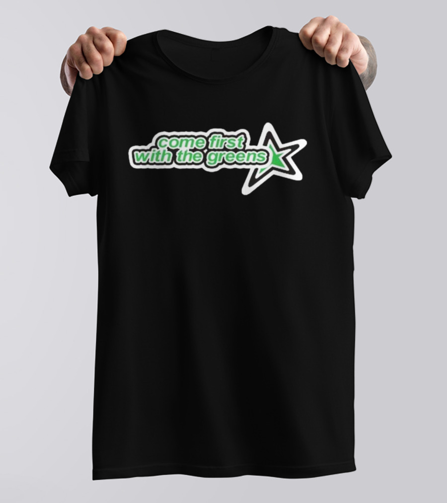 Come First With The Greens Star Symbol T-Shirt