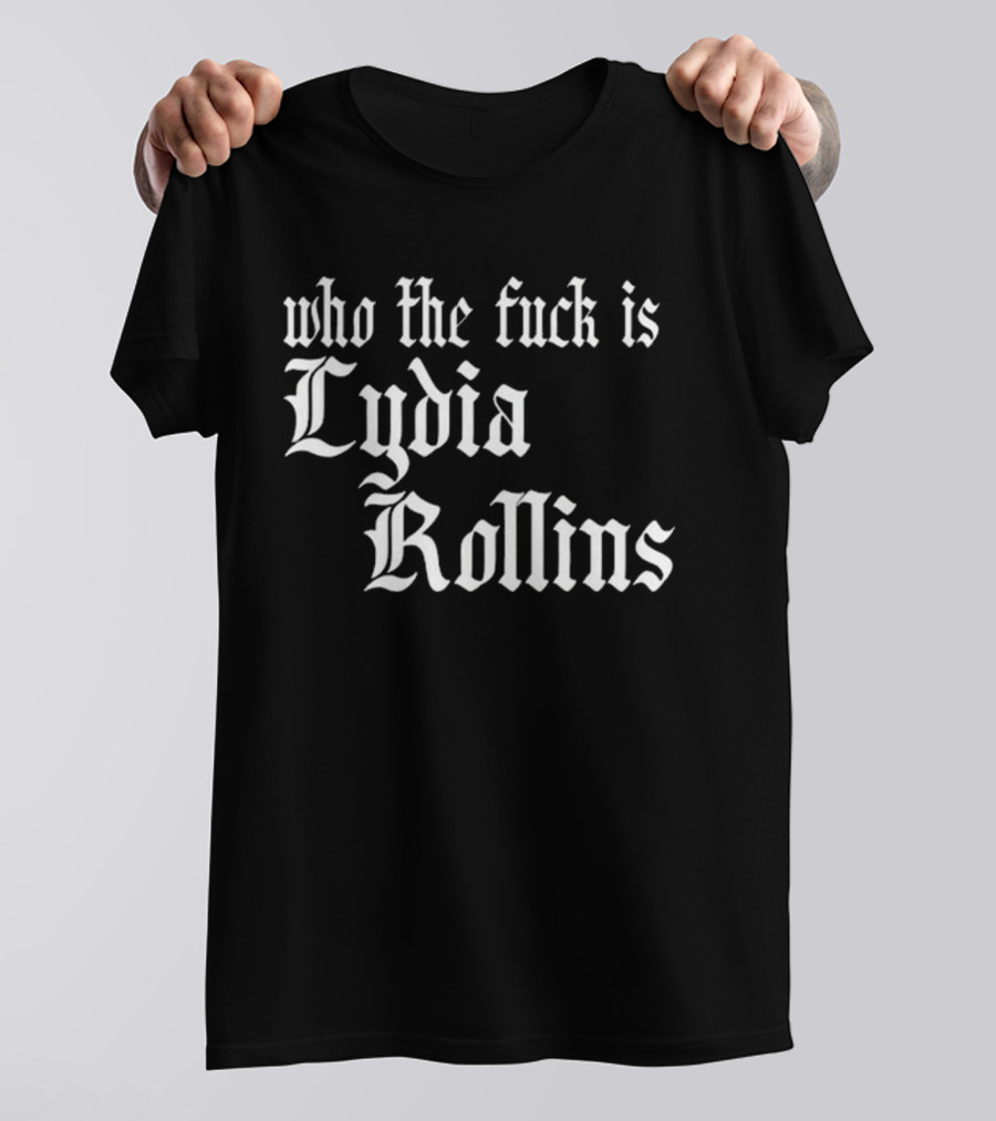 Alice Who The Fuck Is Lydia Rollins T-Shirt