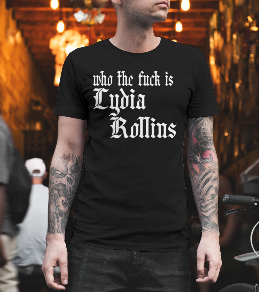 Alice Who The Fuck Is Lydia Rollins T-Shirt