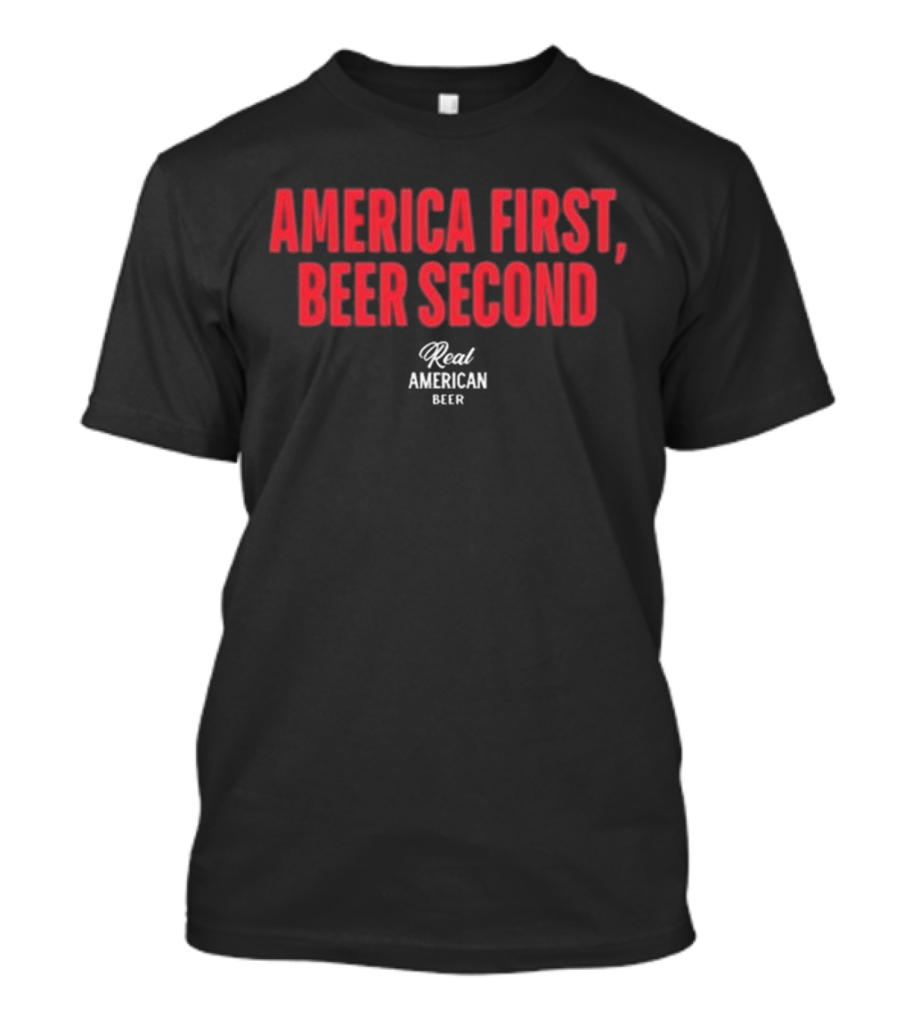 "America First Beer Second Real American Beer" T-Shirt
