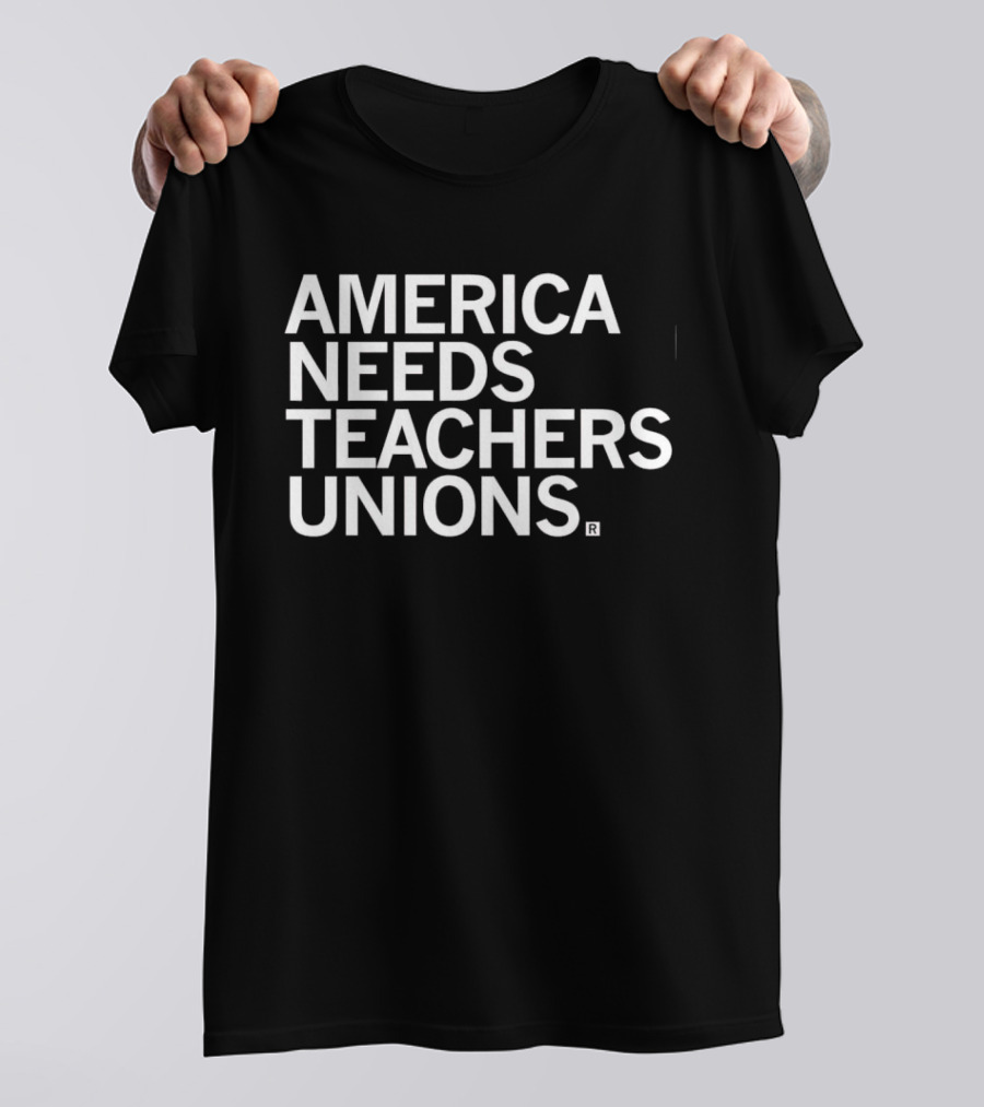 America Needs Teachers Unions T-Shirt