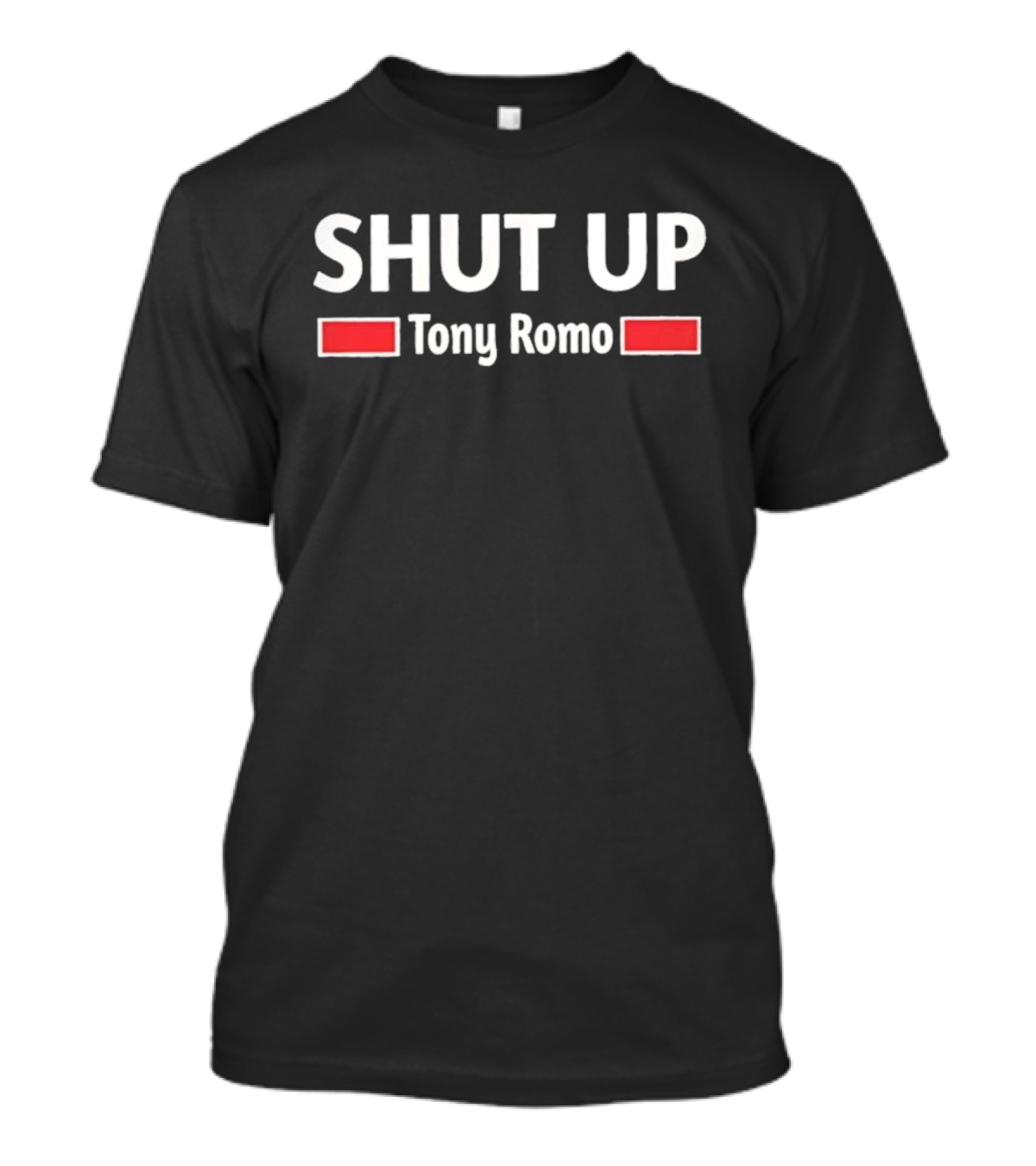 SHUT UP Tony Romo T-Shirt