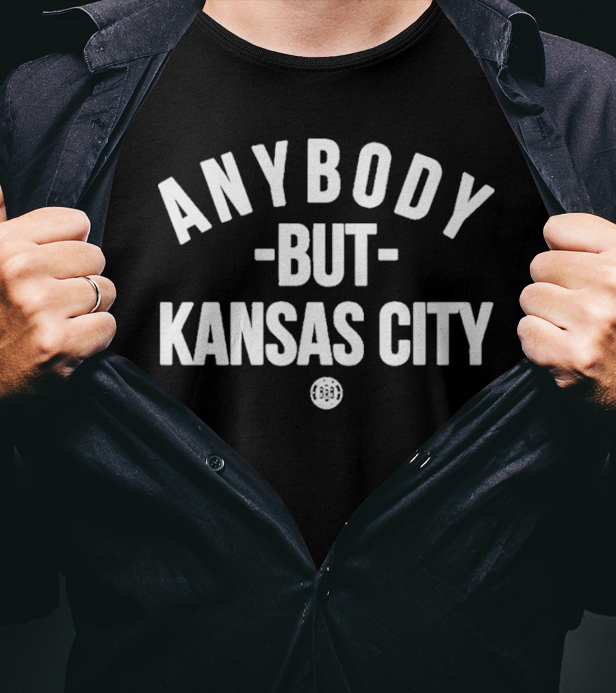 Anybody But Kansas City Sports Fan Apparel T-Shirt