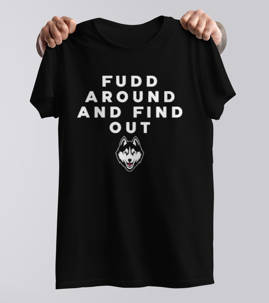 Fudd Around And Find Out Husky Head T-Shirt