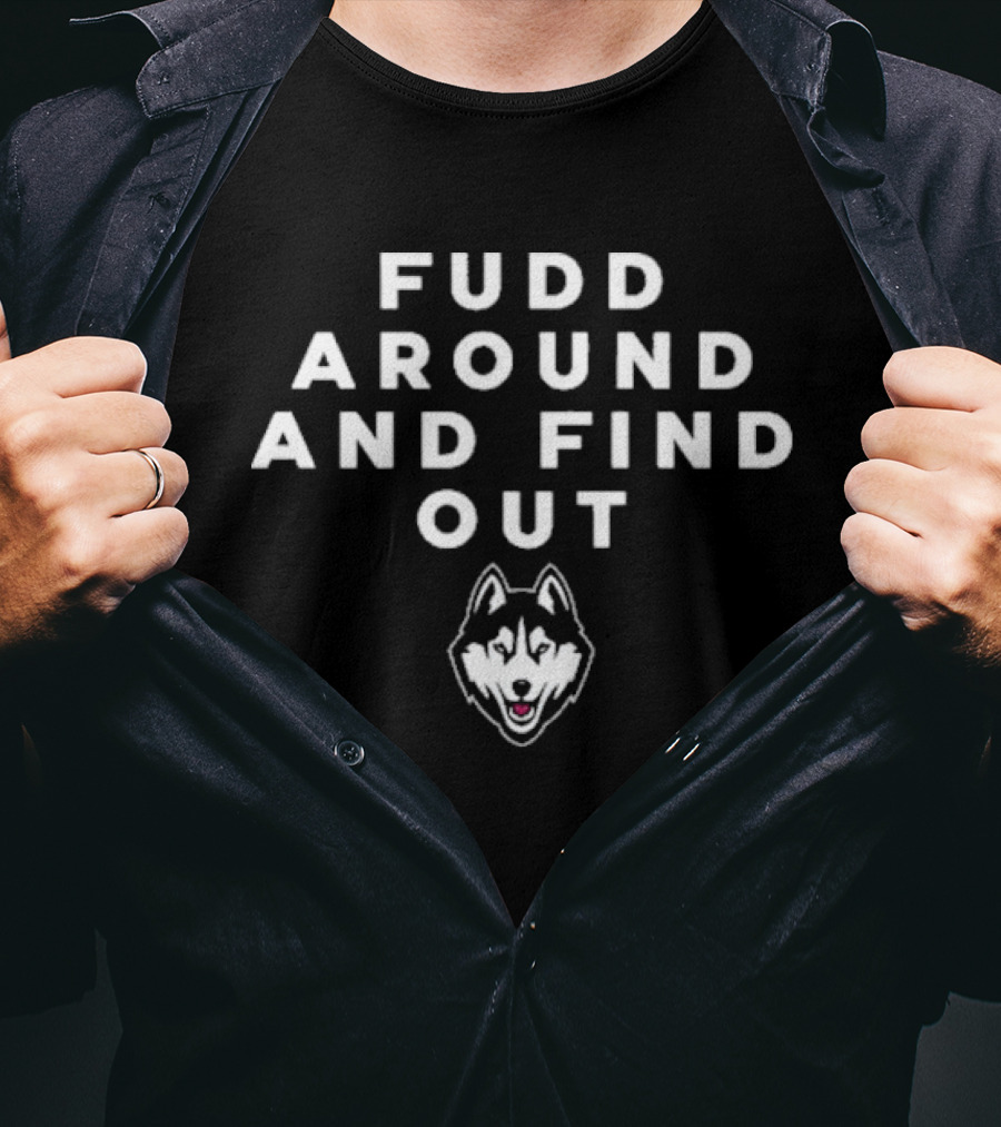 Fudd Around And Find Out Husky Head T-Shirt