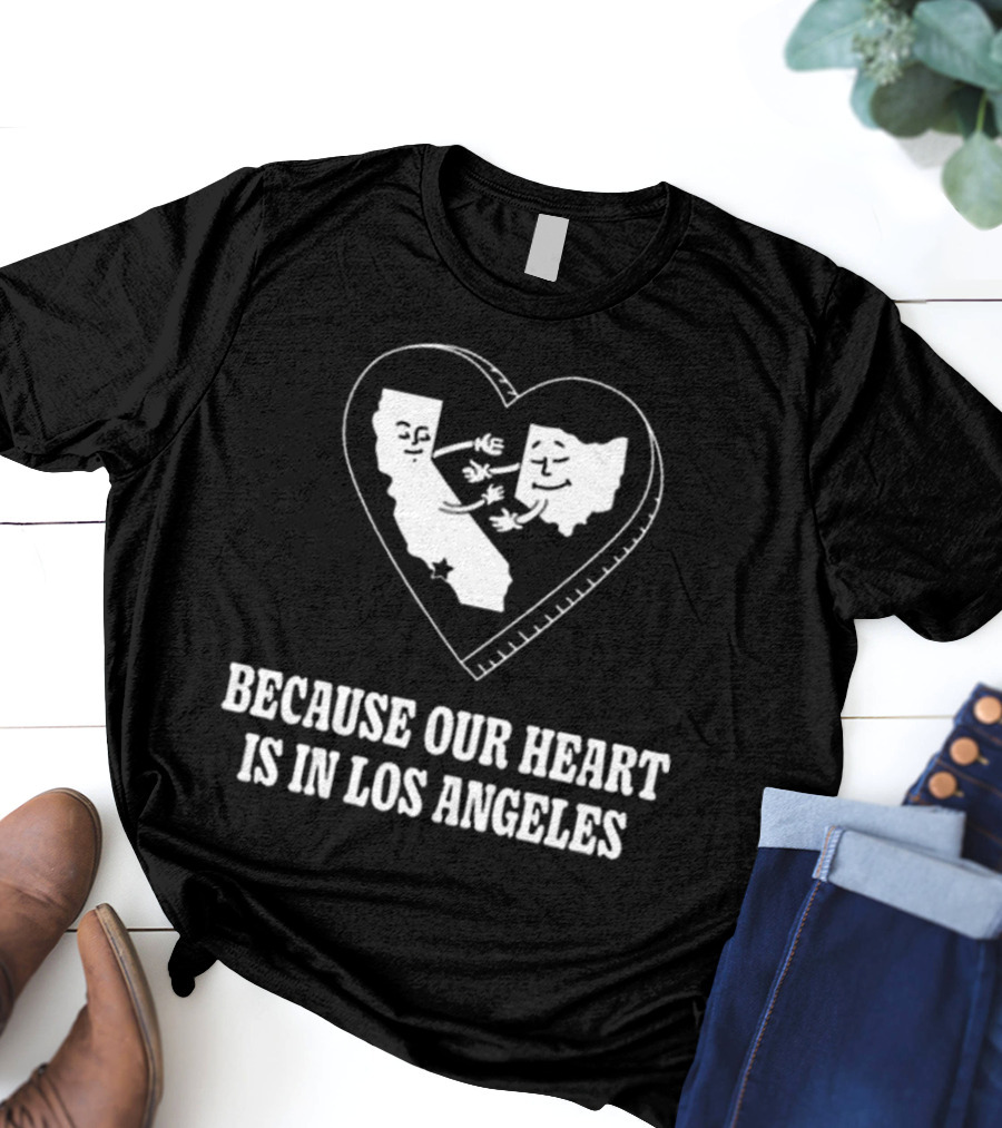 Our Heart Is In Los Angeles California Love Connection T-Shirt