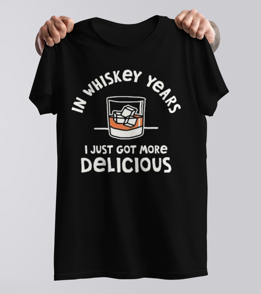 In Whiskey Years I Just Got More Delicious With Ice Glass T-Shirt