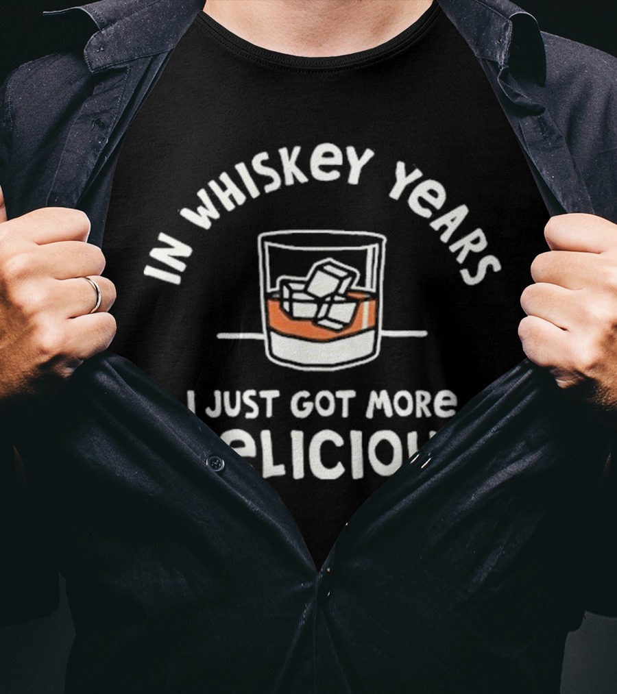 In Whiskey Years I Just Got More Delicious With Ice Glass T-Shirt