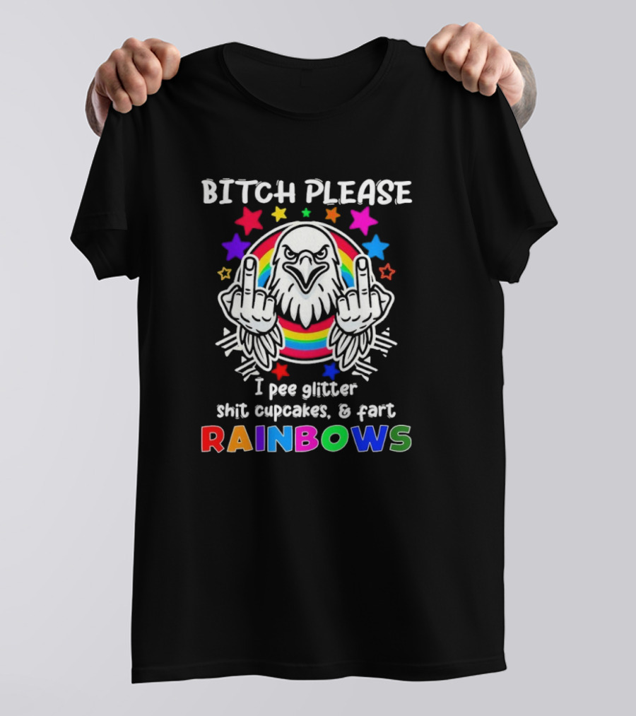 Bitch Please I Pee Glitter Shit Cupcakes Fart Rainbows T-Shirt