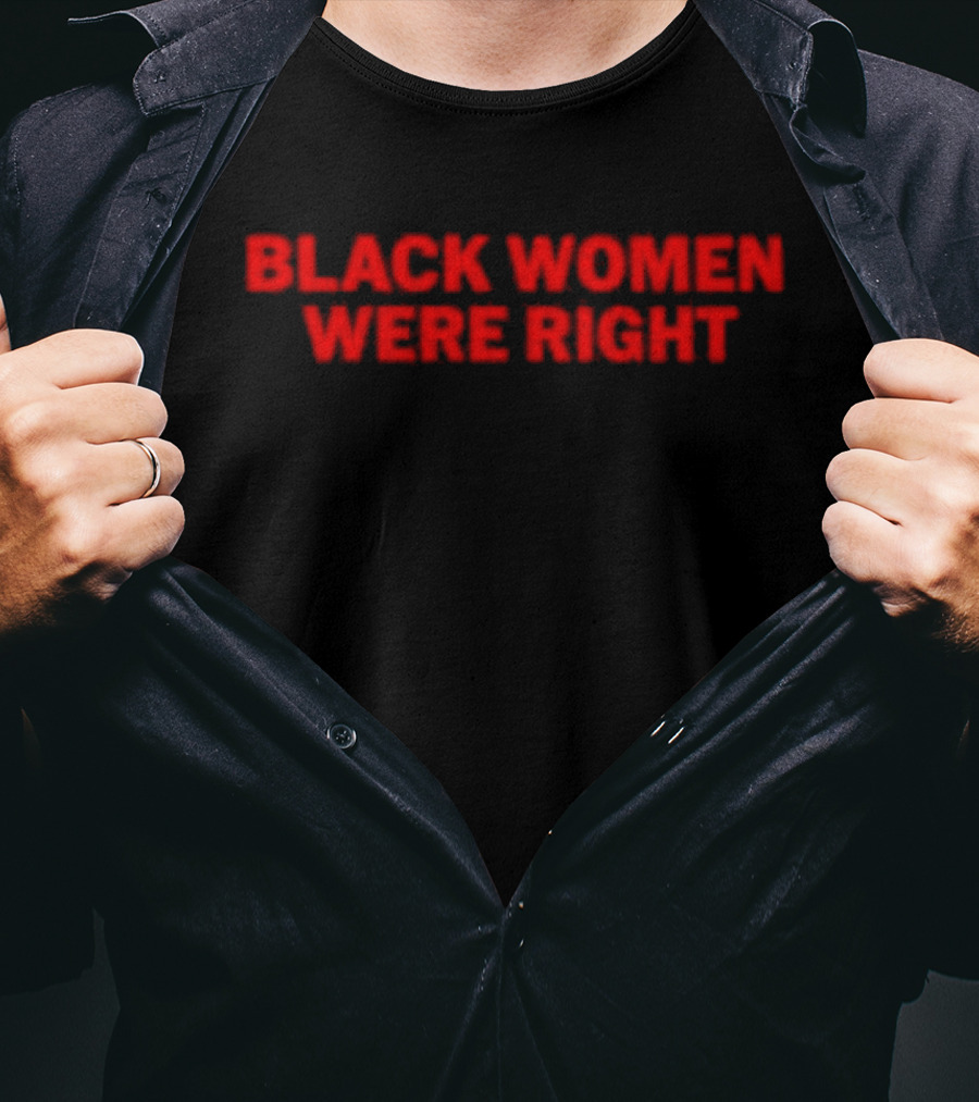 Black Women Were Right Bold Red Text T-Shirt