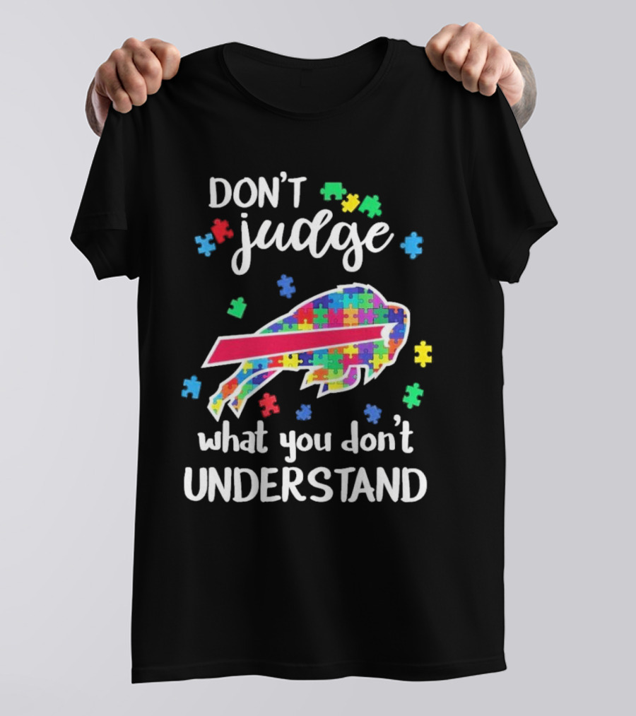 Buffalo Bills Autism Don’t Judge What You Don’t Understand T-Shirt