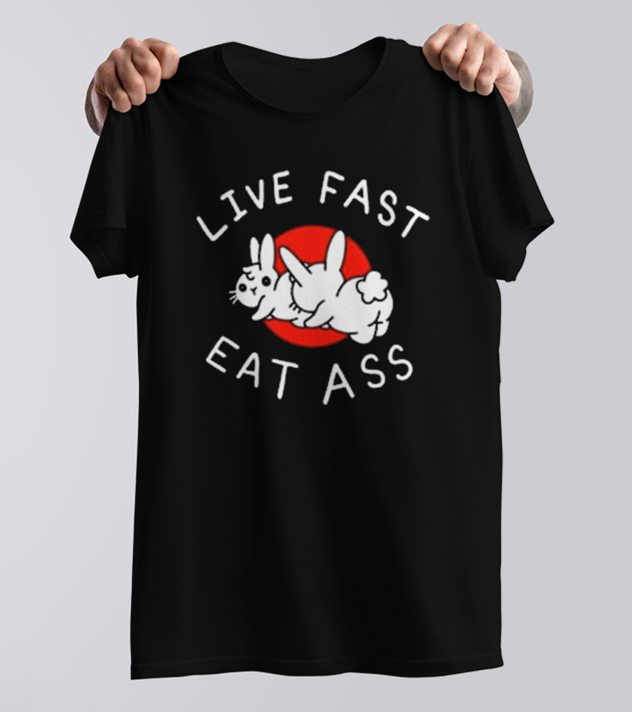 Bunny Live Fast Eat Ass T-Shirt
