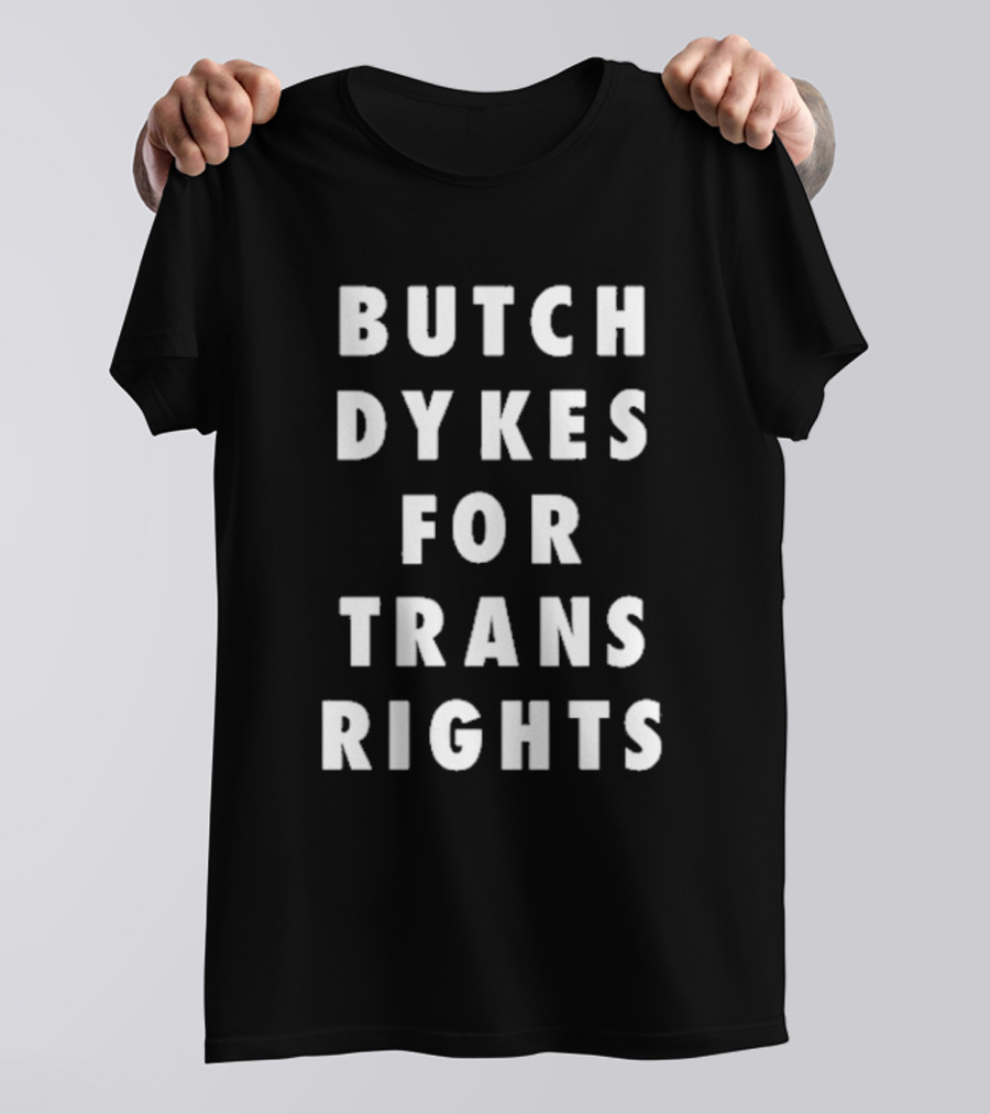 Butch Dykes For Trans Rights T-Shirt