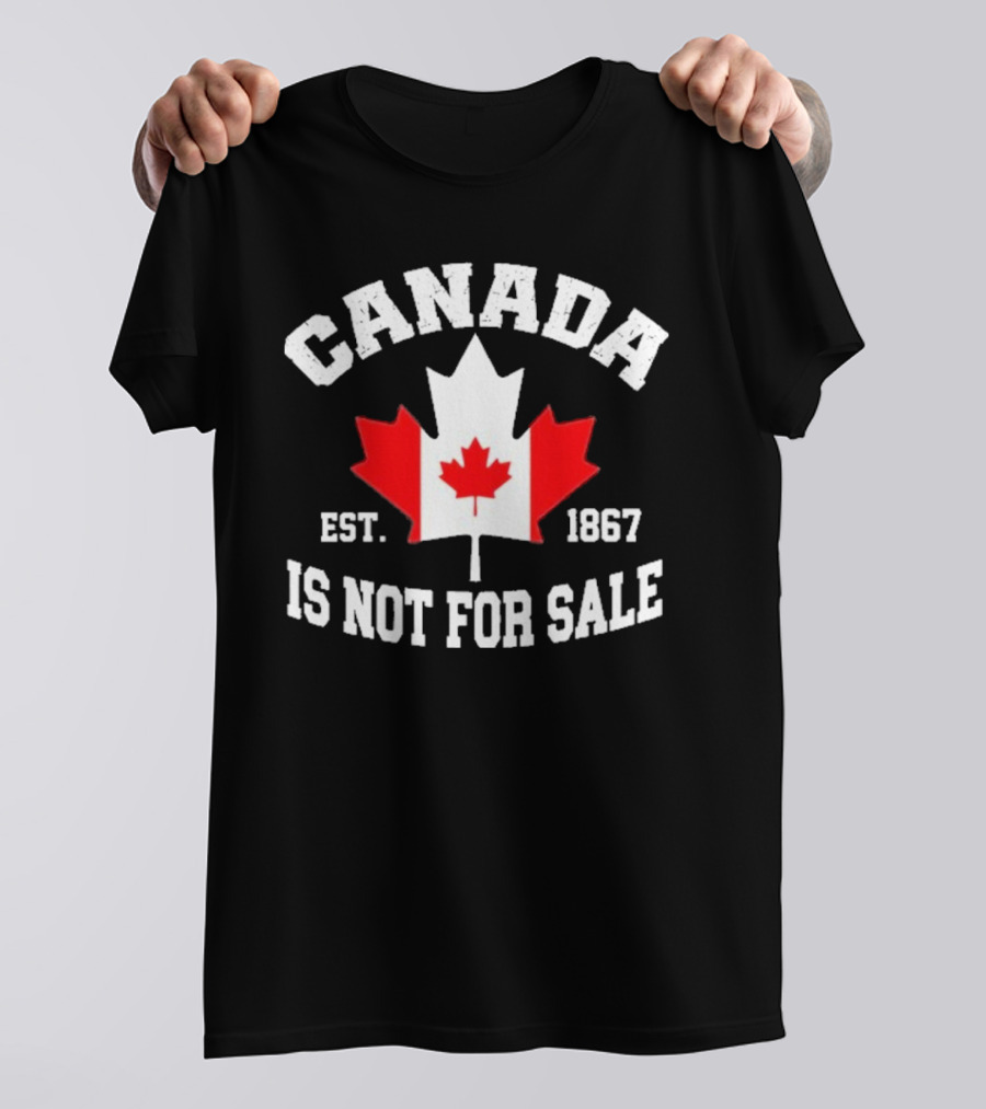 Canada Is Not For Sale Est. 1867 T-Shirt