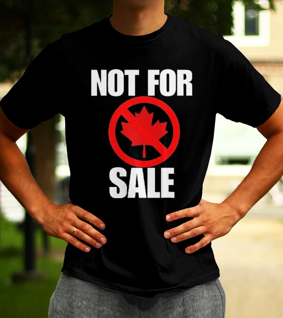 Canada Not For Sale T-Shirt