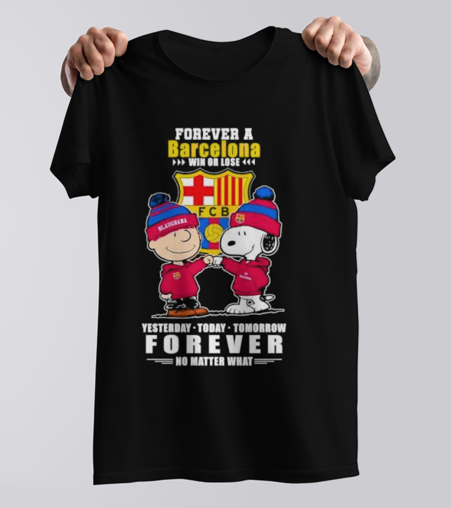 Charlie Brown And Snoopy Forever A Barcelona Win Or Lose Forever No Matter What T-Shirt