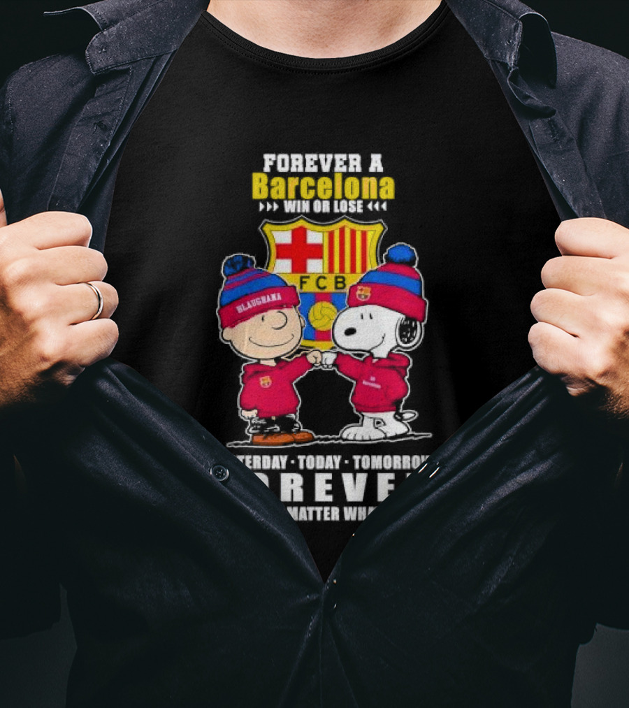 Charlie Brown And Snoopy Forever A Barcelona Win Or Lose Forever No Matter What T-Shirt