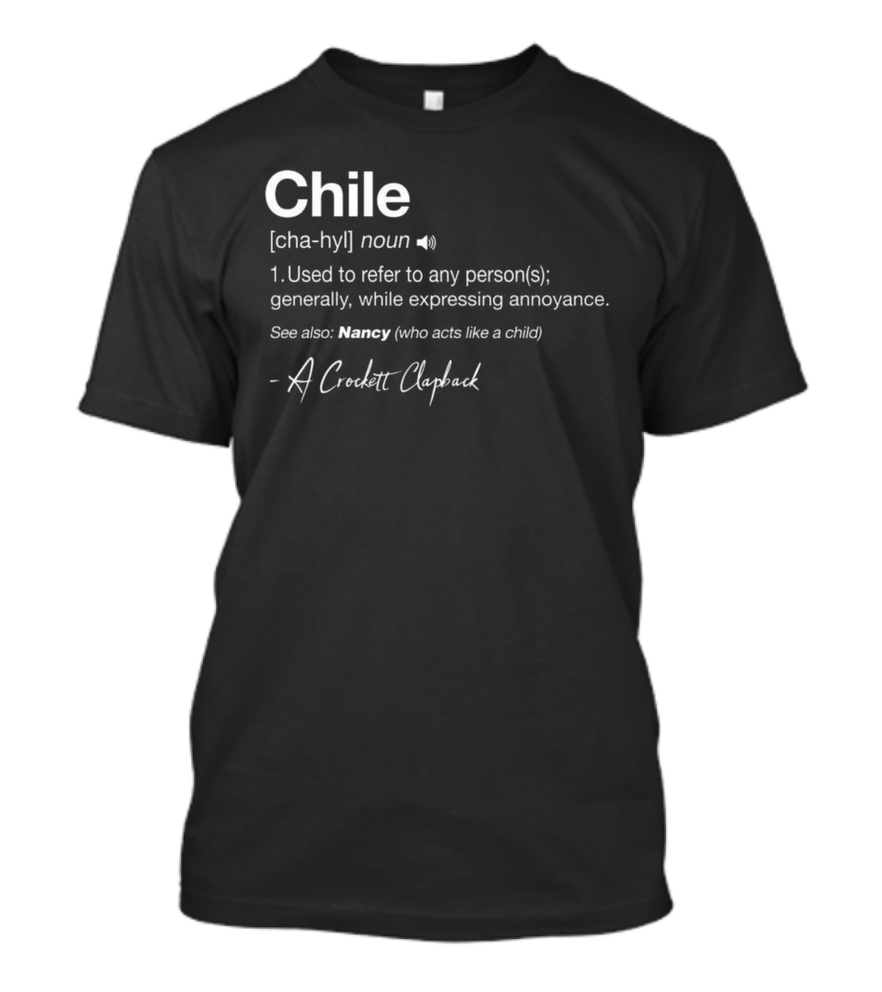 Chile Noun Used To Refer To Any Person Generally A Crockett Clapback T-Shirt