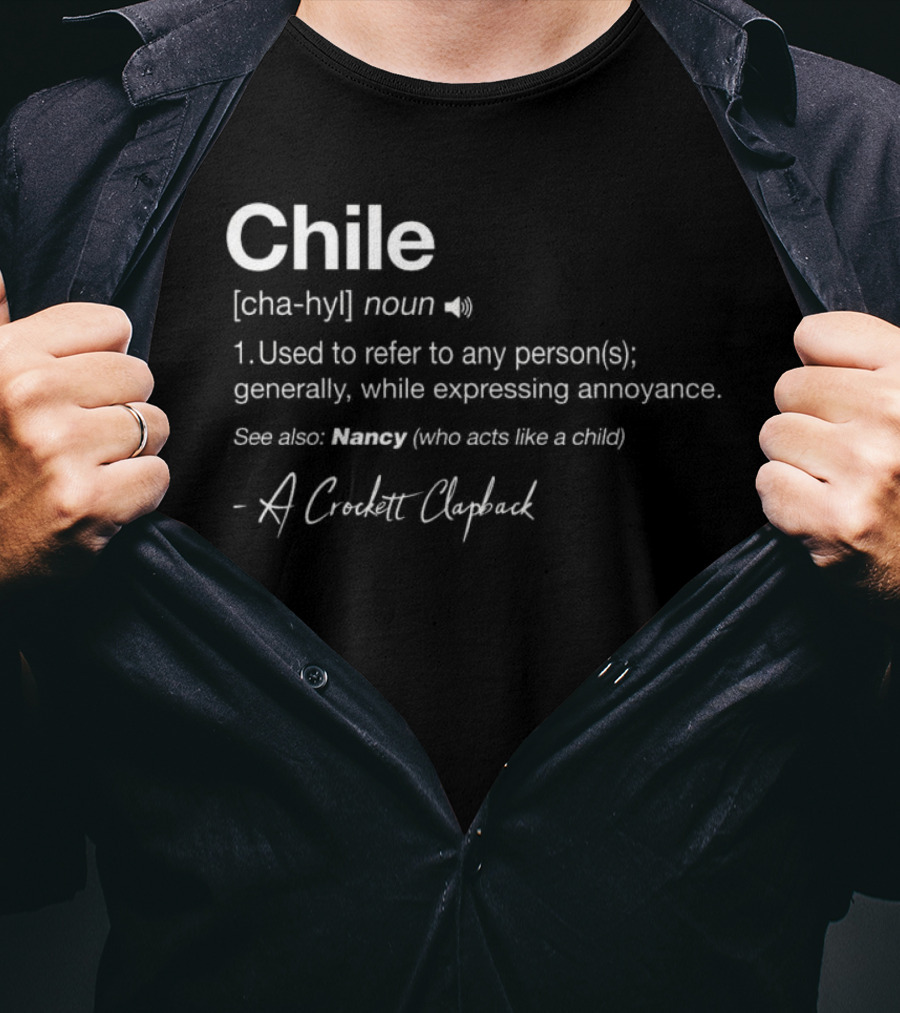 Chile Noun Used To Refer To Any Person Generally A Crockett Clapback T-Shirt