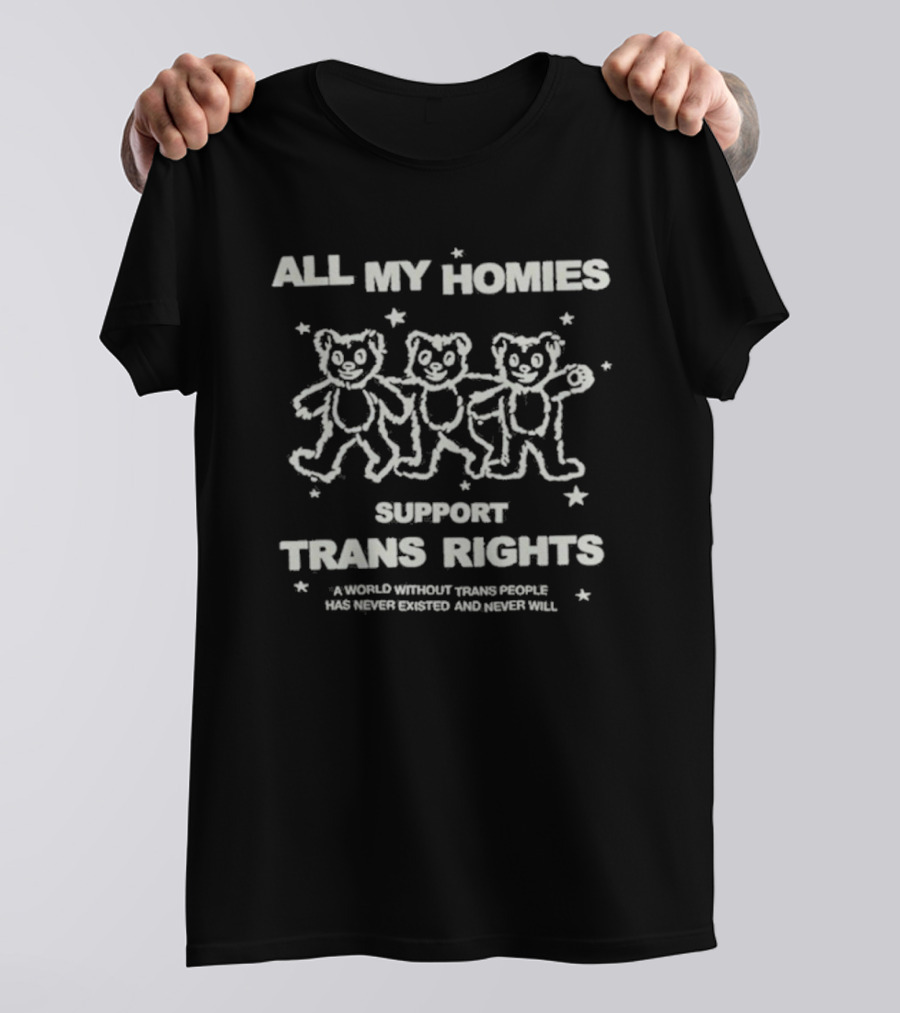 Chnge All My Home Support Trans Rights T-Shirt