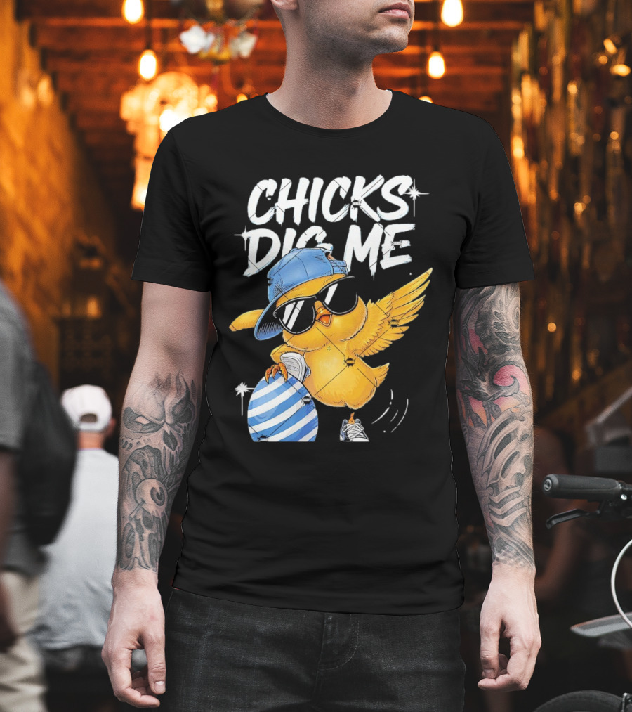 Chicks Dig Me Egg Cool Easter Day T-Shirt