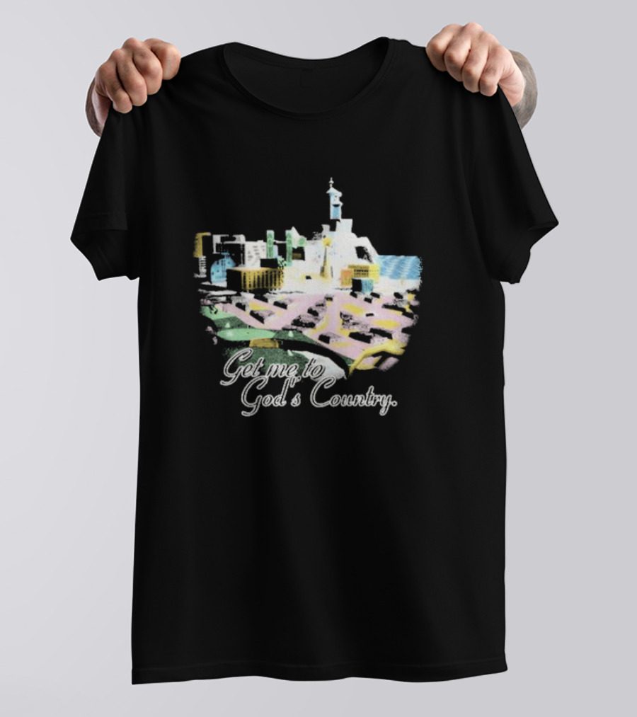 Cty-trl Get Me To God’s Country T-Shirt