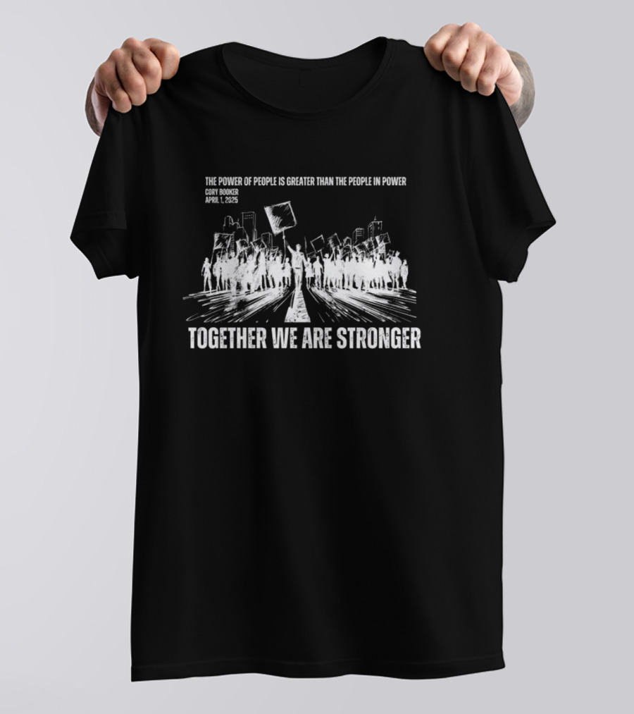 Cory Booker Quote Power Of The People Together We Are Stronger 2025 T-Shirt