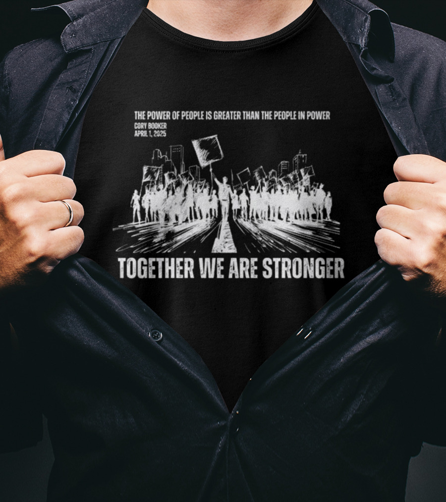 Cory Booker Quote Power Of The People Together We Are Stronger 2025 T-Shirt