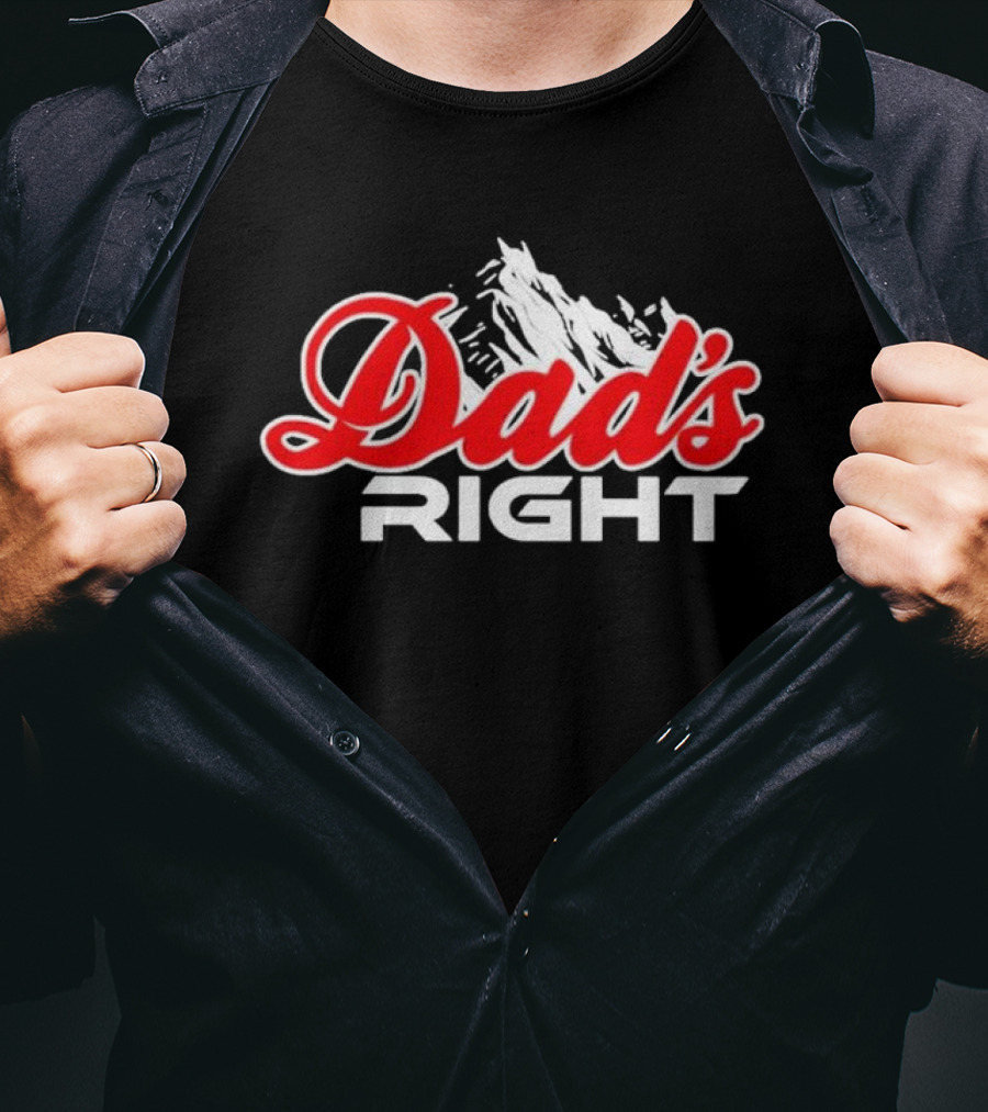 Dads Right Mountain T-Shirt
