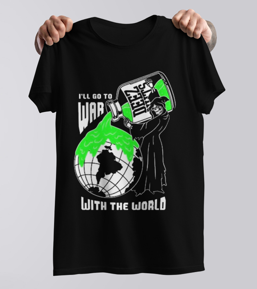 Deez Nuts I’ll Go To War With The World T-Shirt