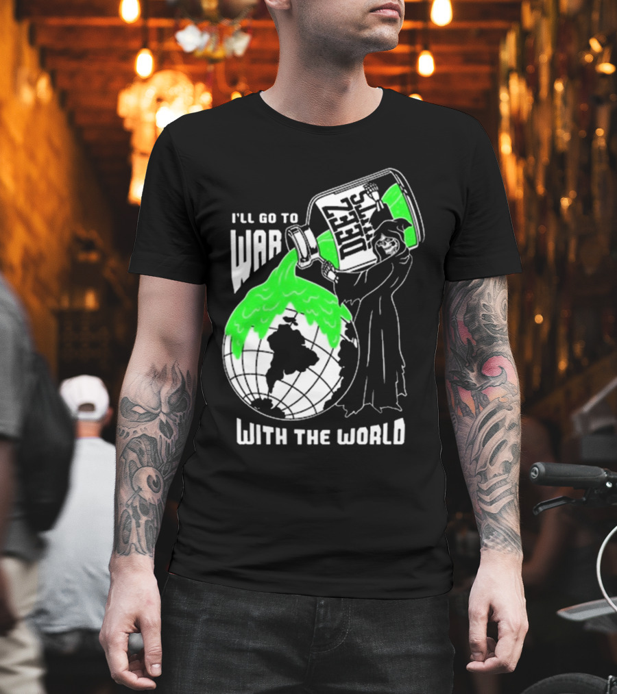 Deez Nuts I’ll Go To War With The World T-Shirt