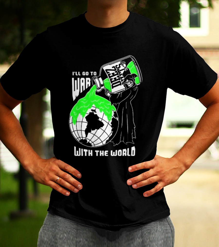 Deez Nuts I’ll Go To War With The World T-Shirt