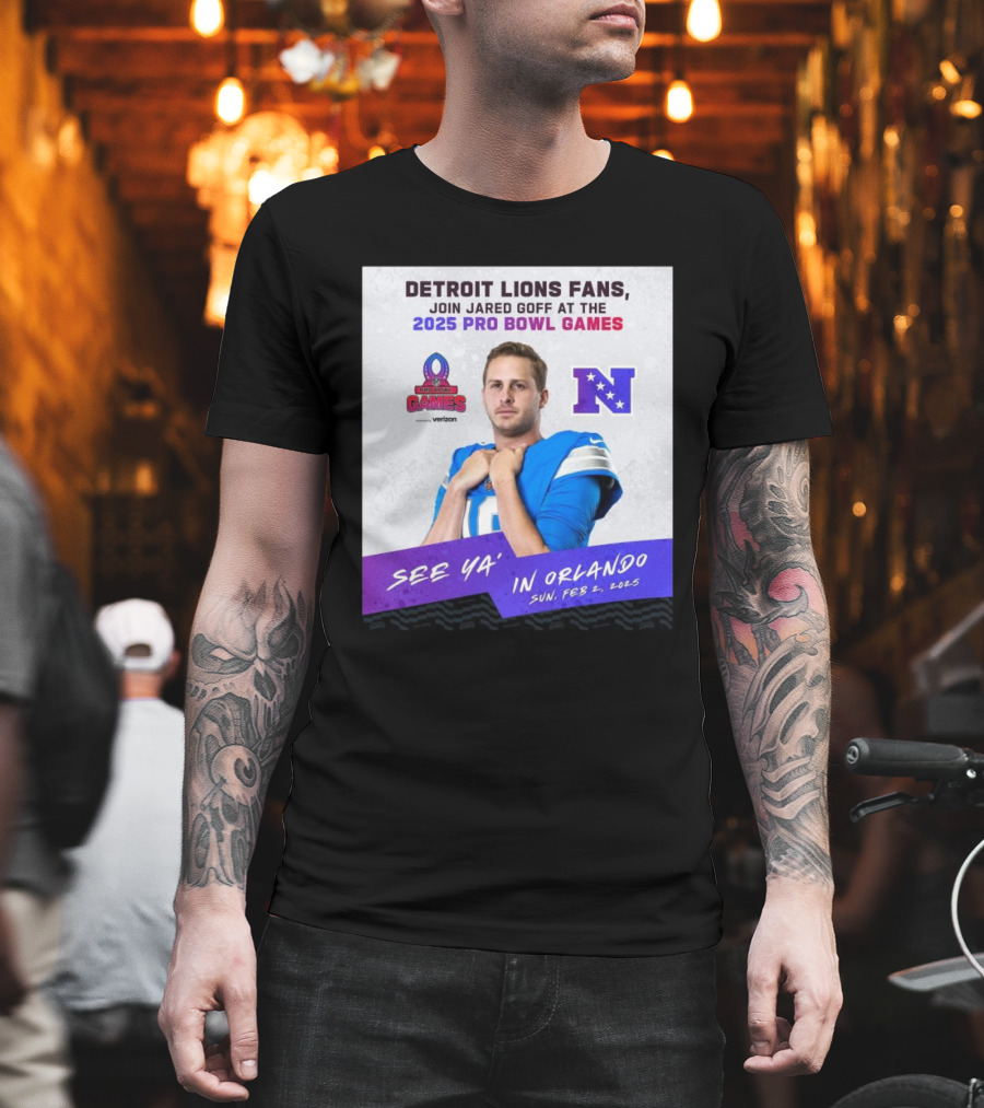 Detroit Lions Fans Join Jared Goff At The 2025 Pro Bowl Games NFC See Ya’ In Orlando On Feb 2 2025 T-Shirt