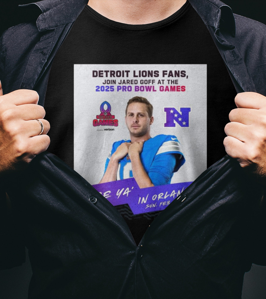 Detroit Lions Fans Join Jared Goff At The 2025 Pro Bowl Games NFC See Ya’ In Orlando On Feb 2 2025 T-Shirt