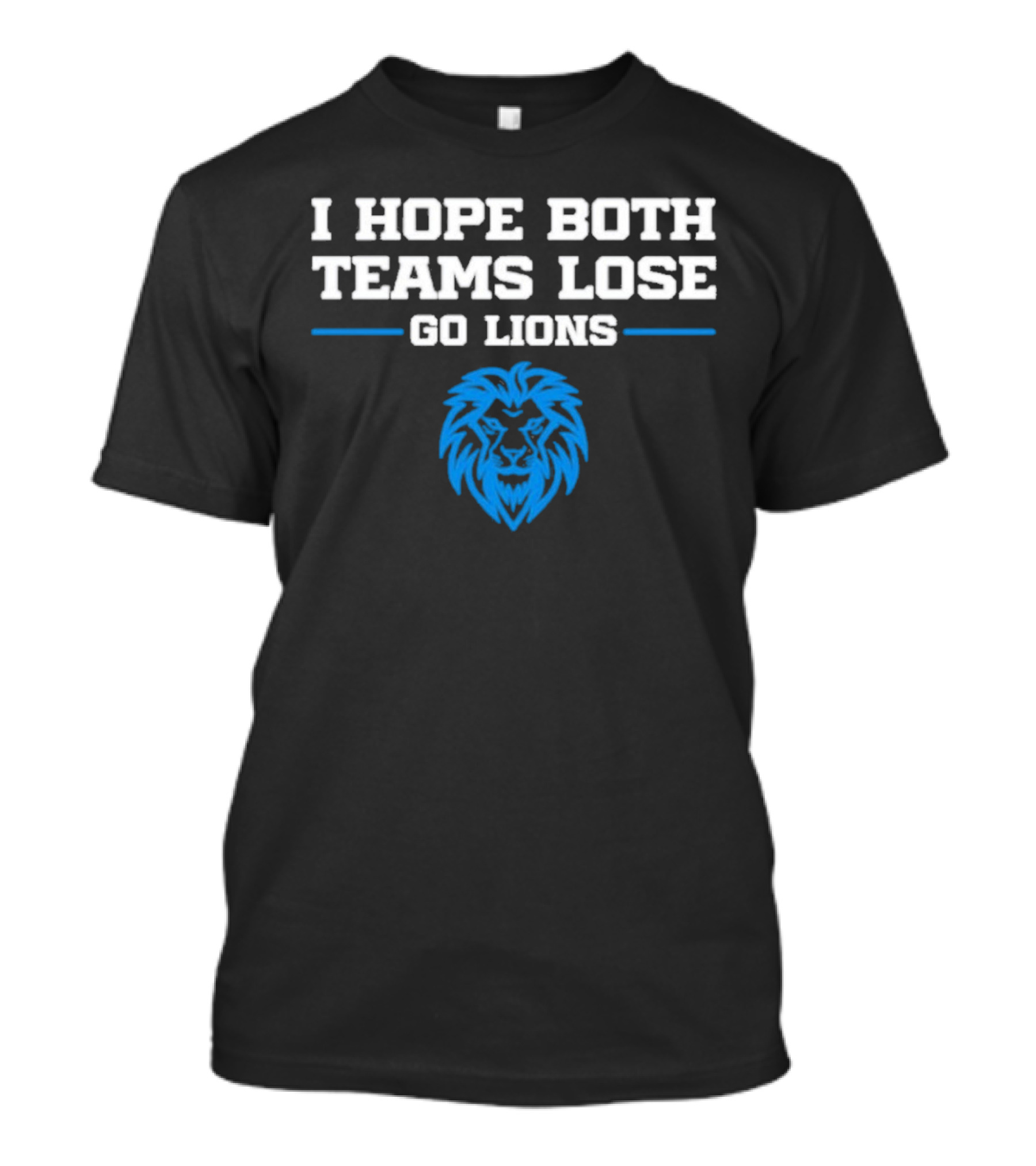 Detroit Lions I Hope Both Teams Lose Go Lions T-Shirt