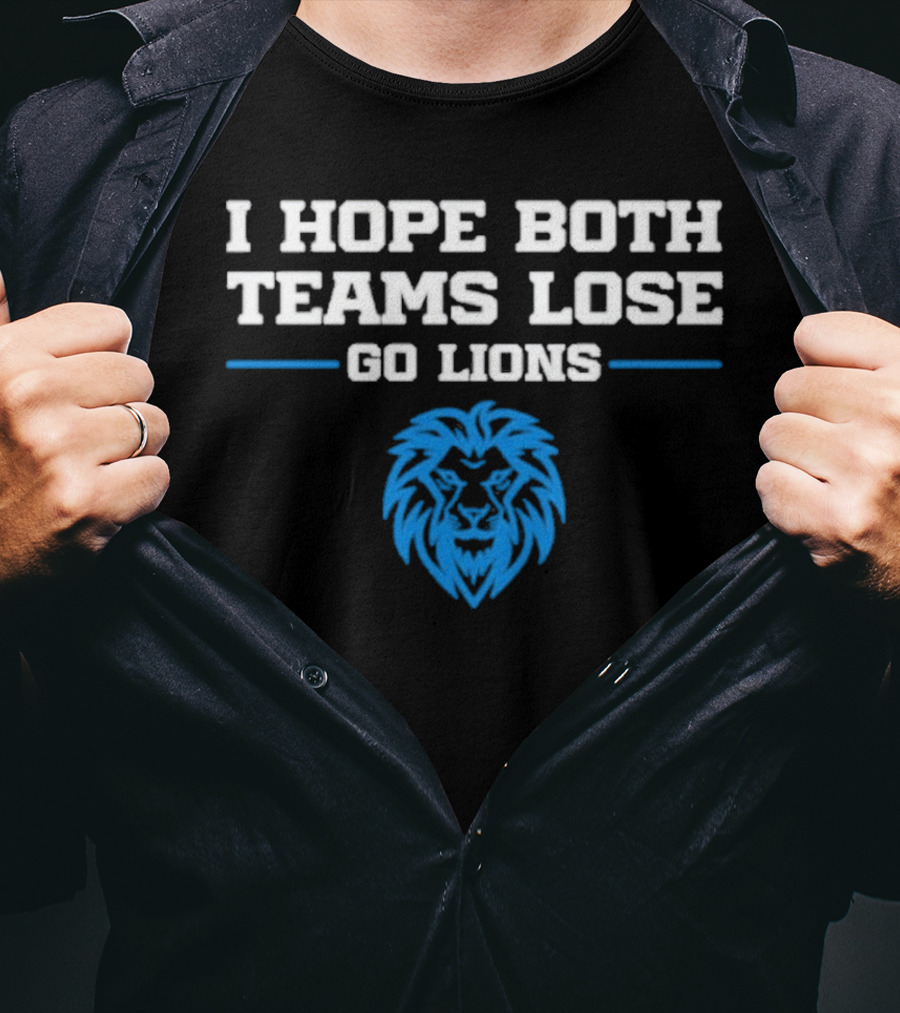 Detroit Lions I Hope Both Teams Lose Go Lions T-Shirt