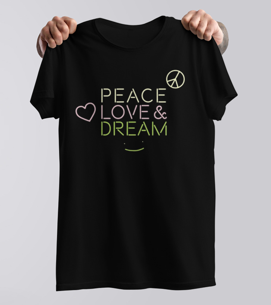 Dream Peace Love And Dream T-Shirt