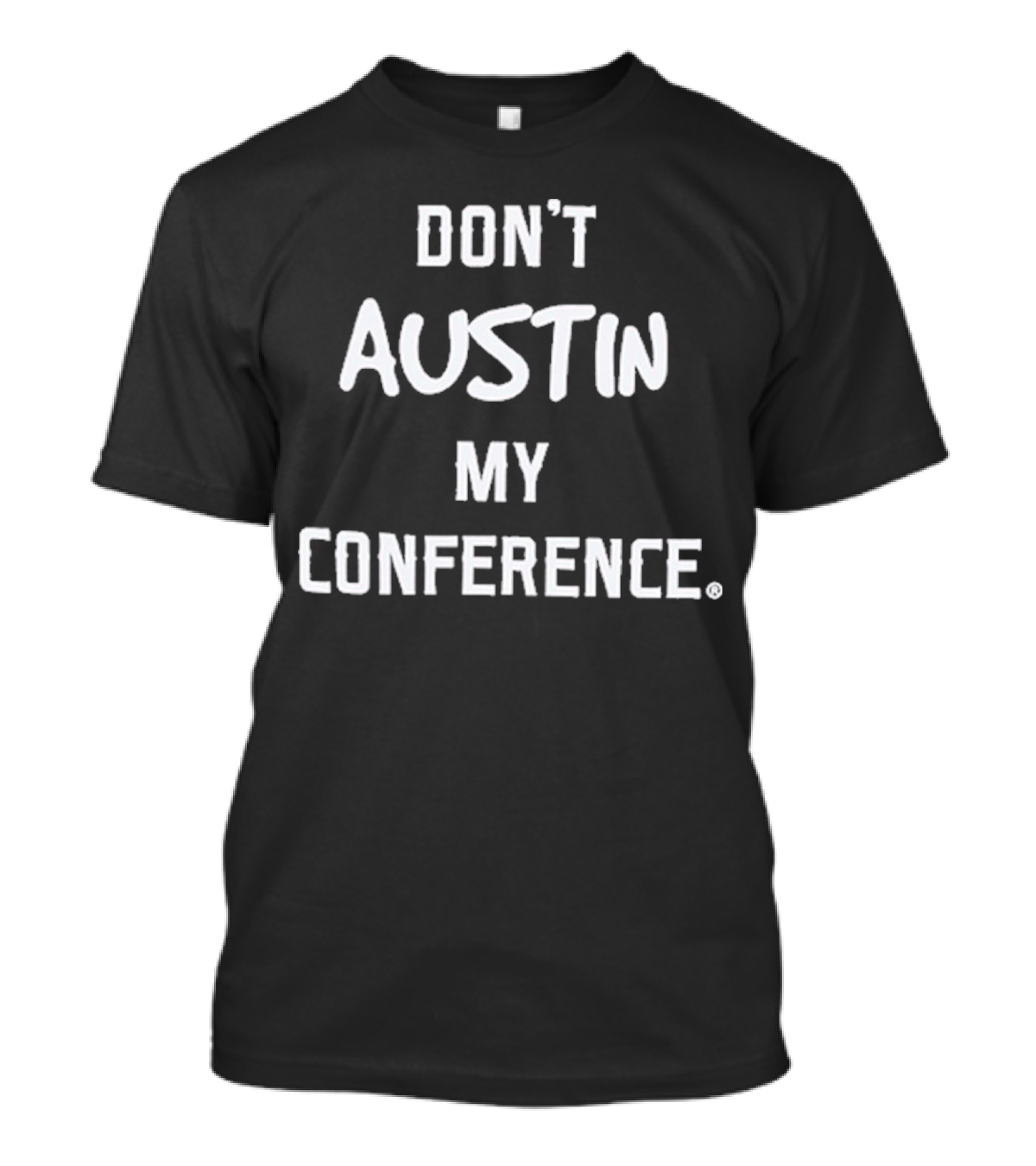 Don’t Austin My Conference T-Shirt
