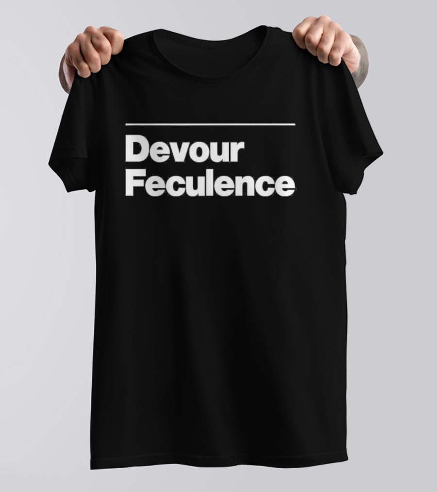 Devour Feculence T-Shirt