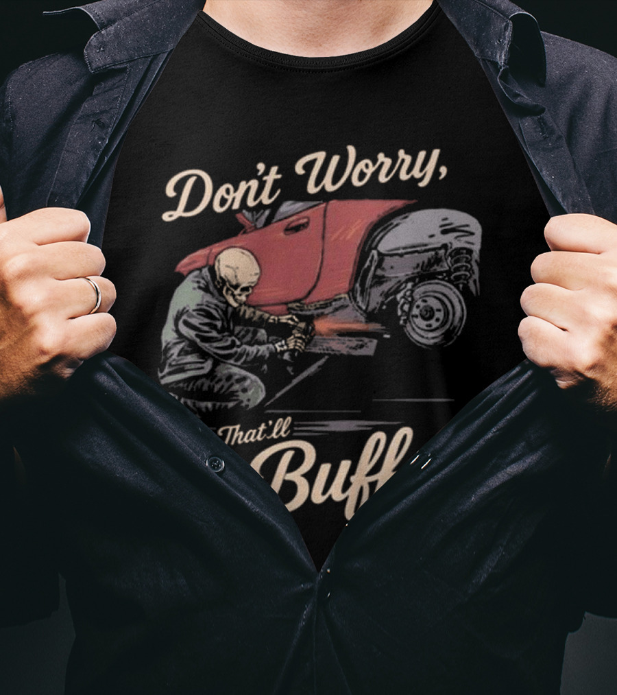 Don’t Worry That’ll Buff 2025 T-Shirt