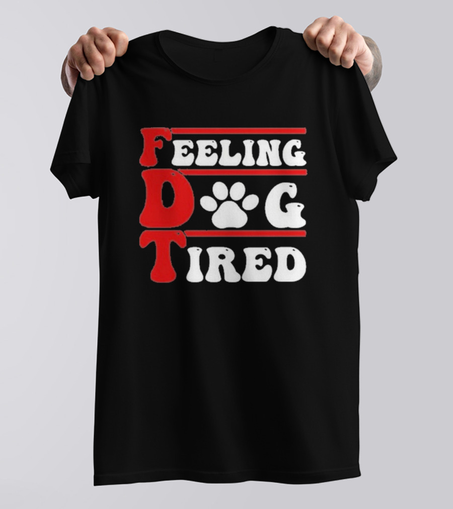 Feeling Dog Tired T-Shirt