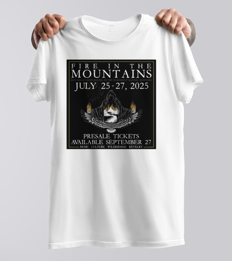 FIre In The Mountains Red Eagle Campground In The Blackfeet Nation Montana July 25-27 2025 T-Shirt