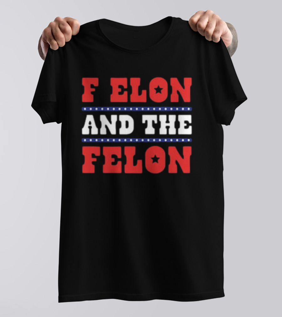 F Elon & The Felon T-Shirt