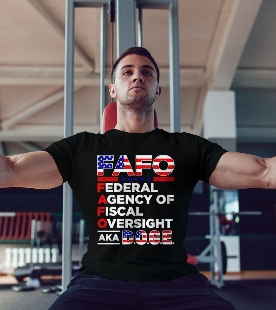 Fafo Federal Agency Of Fiscal Oversight Aka Doge T-Shirt