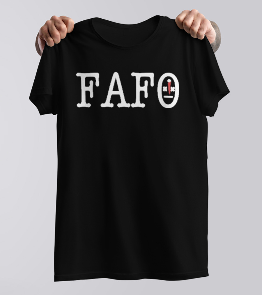 FAFO Fuck Around And Find Out T-Shirt