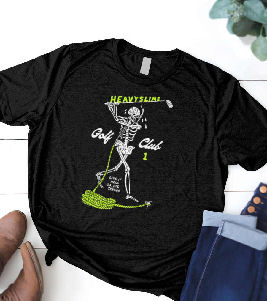 Golf Club Give It Hell Or Die Trying Skeleton T-Shirt