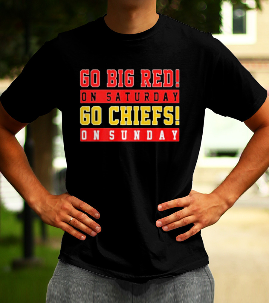 Go Big Red On Saturday Go Chiefs On Sunday T-Shirt