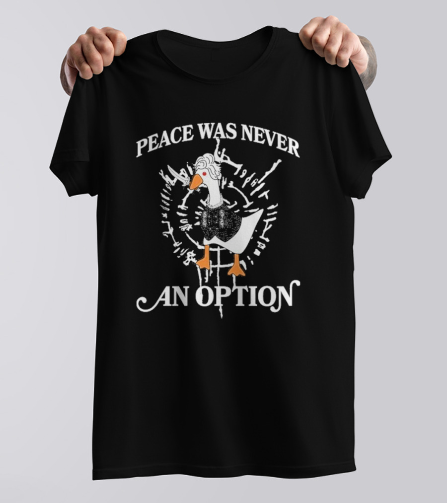 Goose Astarion Peace Was An Never Option T-Shirt